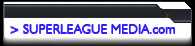 VISIT OUR SISTER SITE, SUPERLEAGUE MEDIA.com